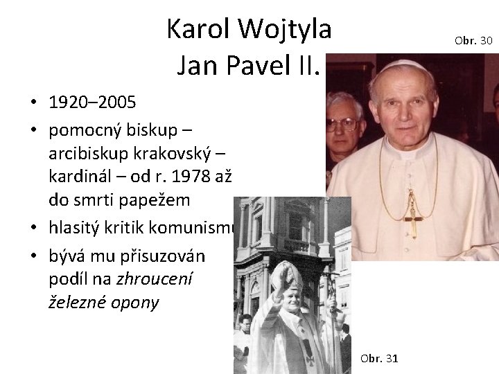 Karol Wojtyla Jan Pavel II. Obr. 30 • 1920– 2005 • pomocný biskup –