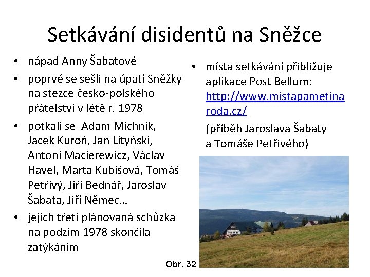 Setkávání disidentů na Sněžce • nápad Anny Šabatové • místa setkávání přibližuje • poprvé