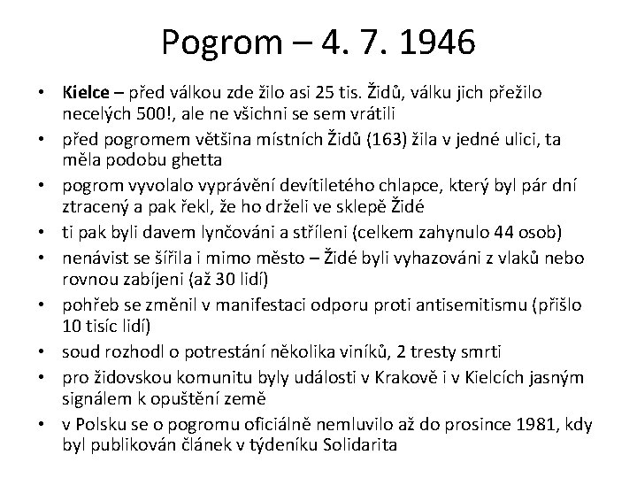 Pogrom – 4. 7. 1946 • Kielce – před válkou zde žilo asi 25
