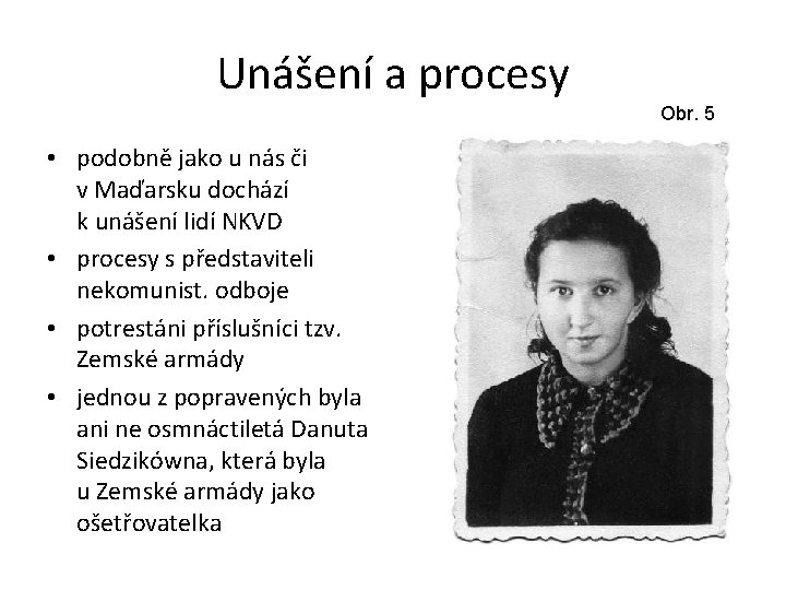 Unášení a procesy Obr. 5 • podobně jako u nás či v Maďarsku dochází