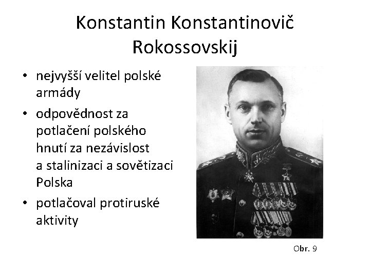 Konstantinovič Rokossovskij • nejvyšší velitel polské armády • odpovědnost za potlačení polského hnutí za