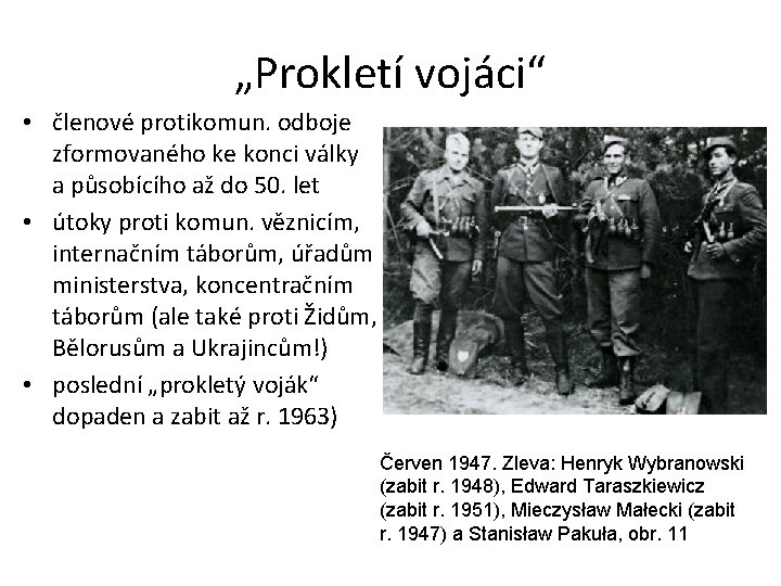 „Prokletí vojáci“ • členové protikomun. odboje zformovaného ke konci války a působícího až do