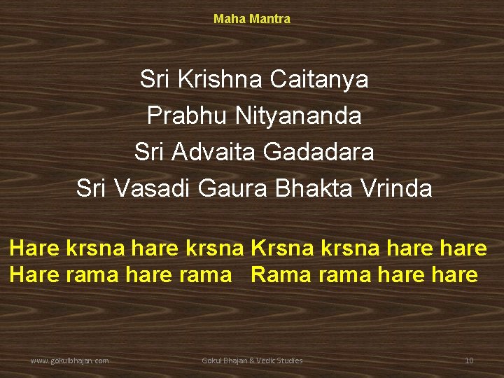 Maha Mantra Sri Krishna Caitanya Prabhu Nityananda Sri Advaita Gadadara Sri Vasadi Gaura Bhakta