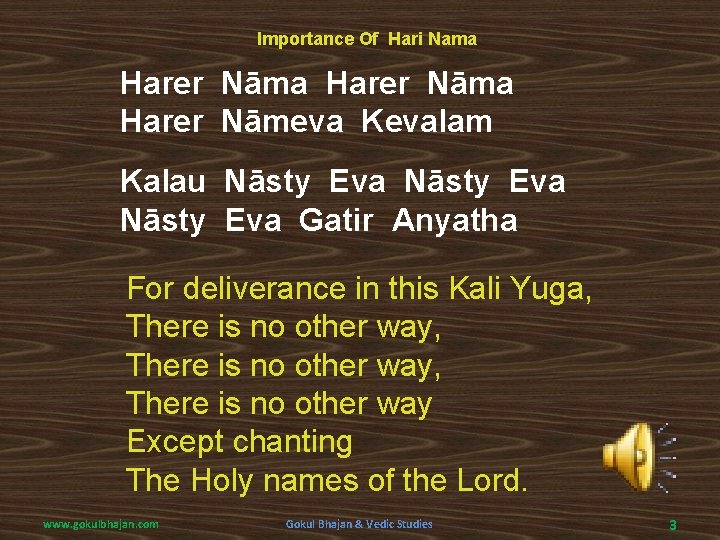 Importance Of Hari Nama Harer Nāma Harer Nāmeva Kevalam Kalau Nāsty Eva Gatir Anyatha