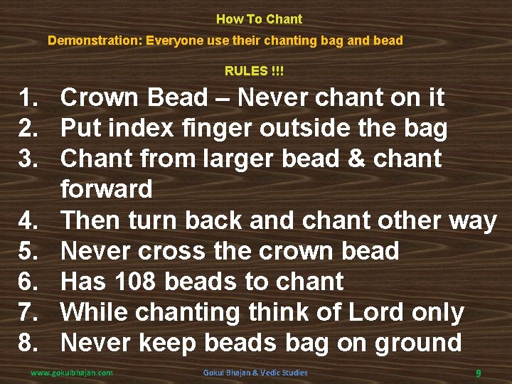 How To Chant Demonstration: Everyone use their chanting bag and bead RULES !!! 1.