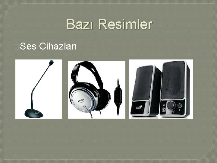 Bazı Resimler �Ses Cihazları 