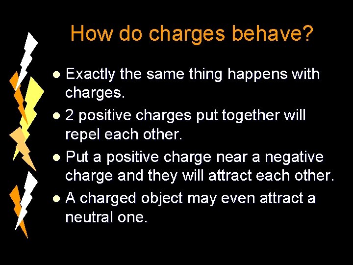 How do charges behave? Exactly the same thing happens with charges. l 2 positive