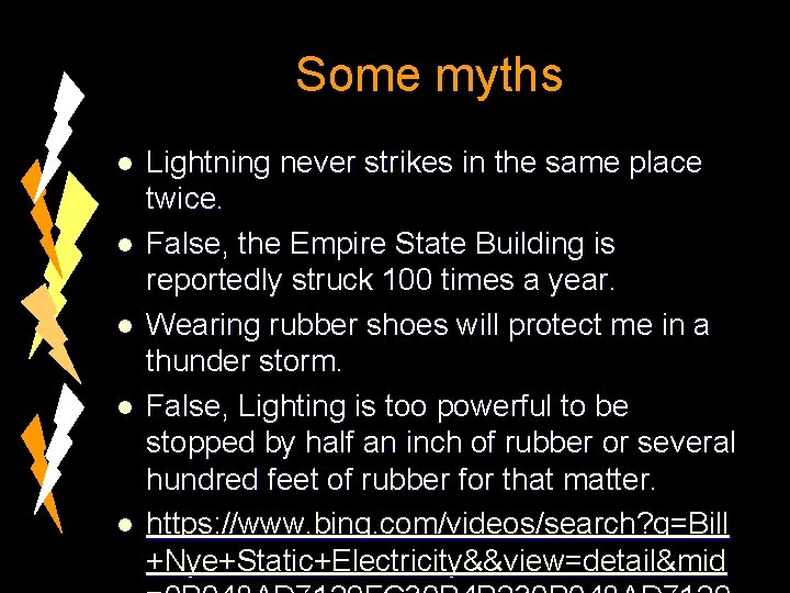 Some myths l l l Lightning never strikes in the same place twice. False,