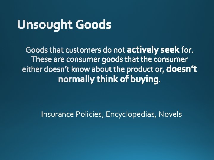 Insurance Policies, Encyclopedias, Novels 