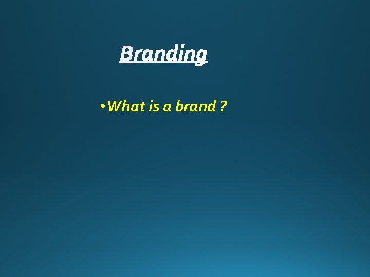  • What is a brand ? 