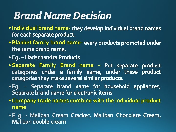  • Individual brand name- • Blanket family brand name- • Separate Family Brand