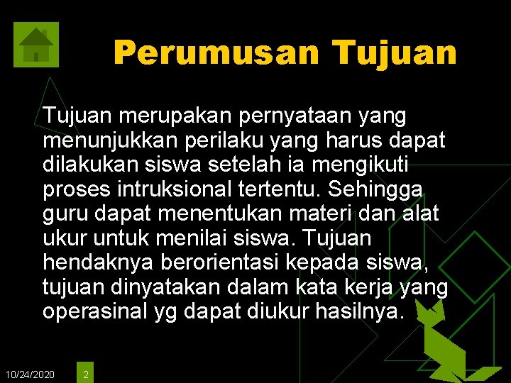 Perumusan Tujuan merupakan pernyataan yang menunjukkan perilaku yang harus dapat dilakukan siswa setelah ia