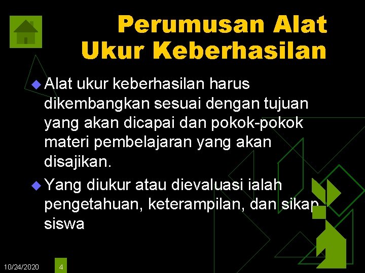 Perumusan Alat Ukur Keberhasilan u Alat ukur keberhasilan harus dikembangkan sesuai dengan tujuan yang