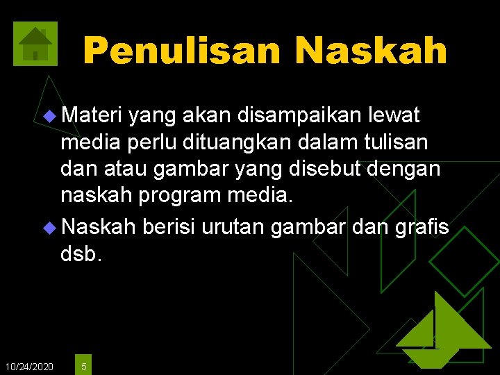 Penulisan Naskah u Materi yang akan disampaikan lewat media perlu dituangkan dalam tulisan dan