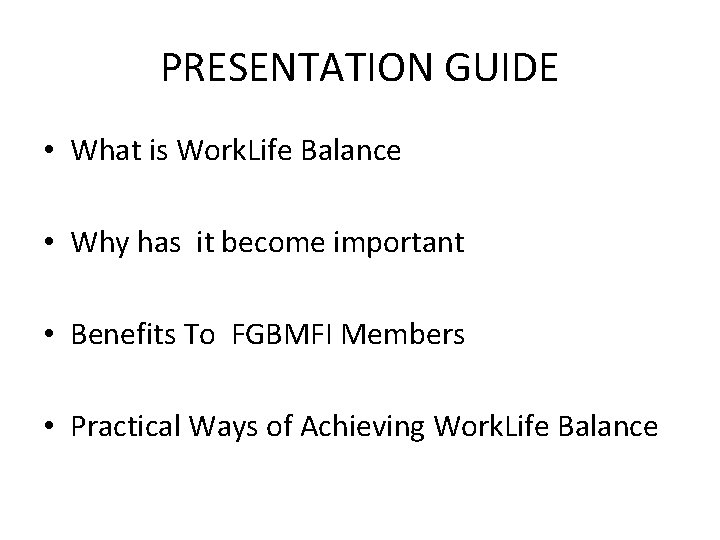 PRESENTATION GUIDE • What is Work. Life Balance • Why has it become important