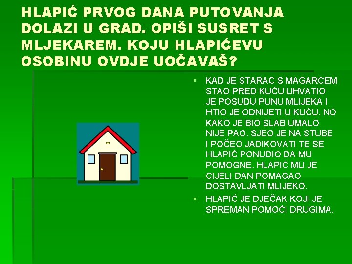 HLAPIĆ PRVOG DANA PUTOVANJA DOLAZI U GRAD. OPIŠI SUSRET S MLJEKAREM. KOJU HLAPIĆEVU OSOBINU