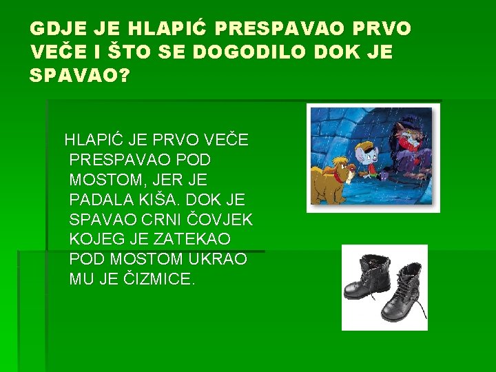 GDJE JE HLAPIĆ PRESPAVAO PRVO VEČE I ŠTO SE DOGODILO DOK JE SPAVAO? HLAPIĆ
