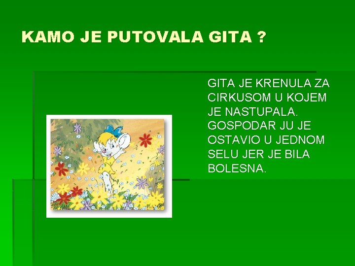 KAMO JE PUTOVALA GITA ? GITA JE KRENULA ZA CIRKUSOM U KOJEM JE NASTUPALA.