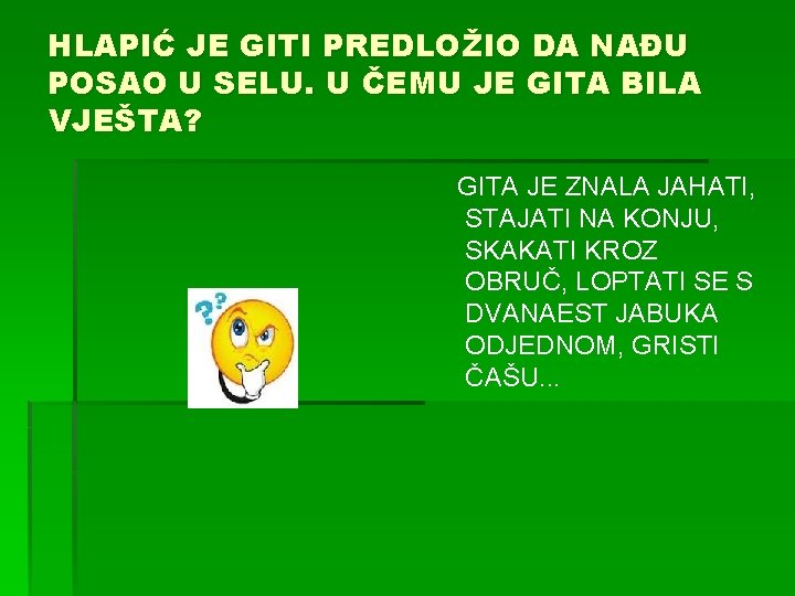 HLAPIĆ JE GITI PREDLOŽIO DA NAĐU POSAO U SELU. U ČEMU JE GITA BILA