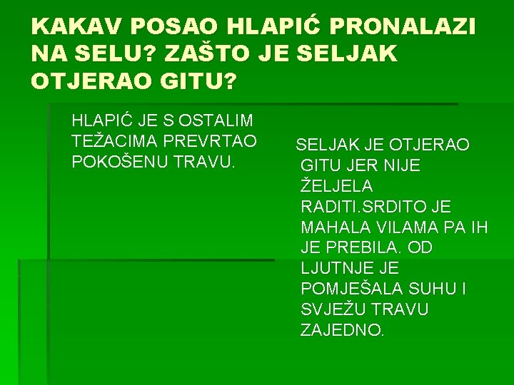 KAKAV POSAO HLAPIĆ PRONALAZI NA SELU? ZAŠTO JE SELJAK OTJERAO GITU? HLAPIĆ JE S