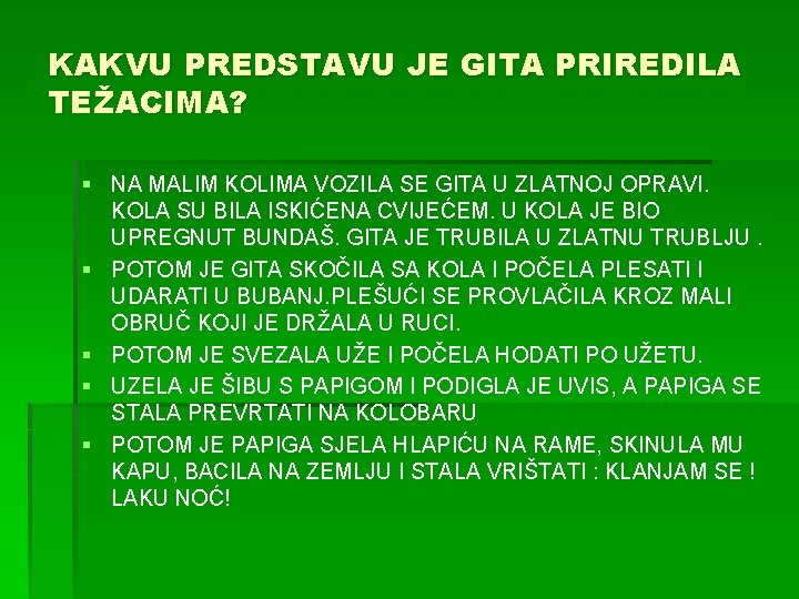 KAKVU PREDSTAVU JE GITA PRIREDILA TEŽACIMA? § NA MALIM KOLIMA VOZILA SE GITA U