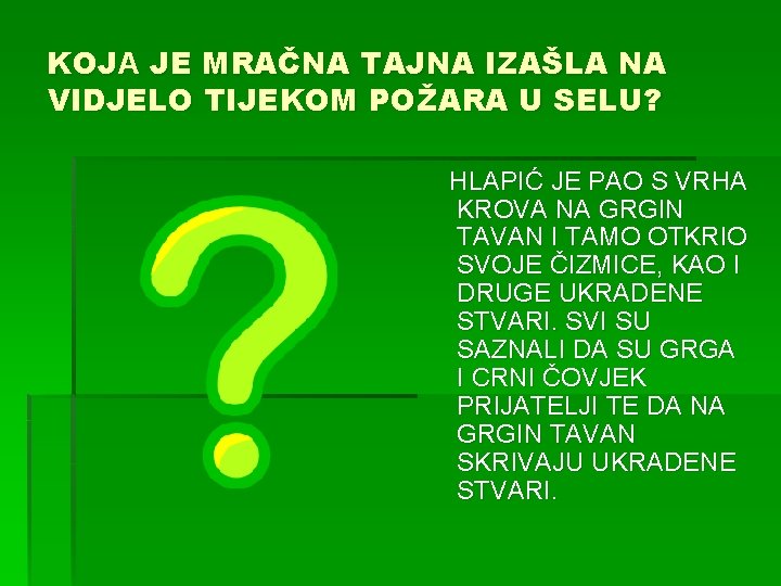 KOJA JE MRAČNA TAJNA IZAŠLA NA VIDJELO TIJEKOM POŽARA U SELU? HLAPIĆ JE PAO