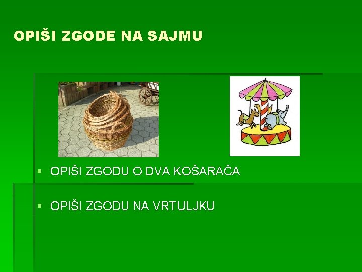 OPIŠI ZGODE NA SAJMU § OPIŠI ZGODU O DVA KOŠARAČA § OPIŠI ZGODU NA