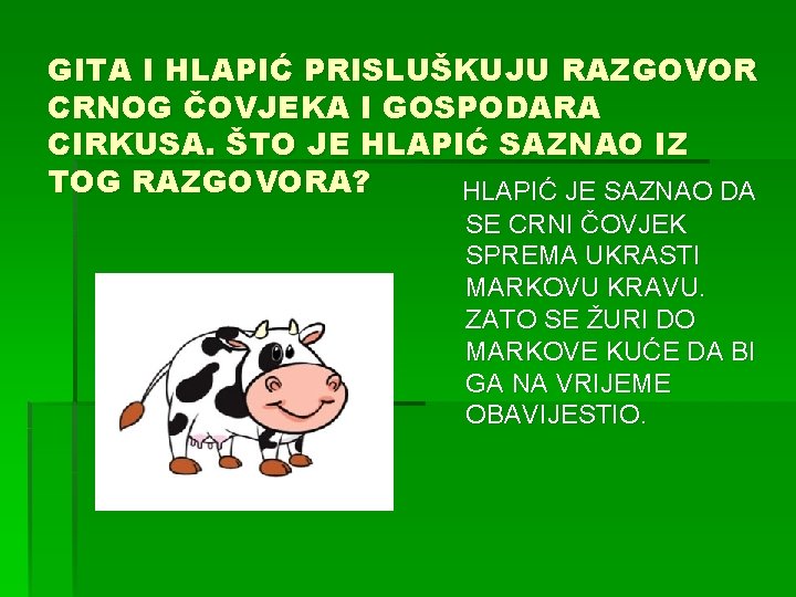 GITA I HLAPIĆ PRISLUŠKUJU RAZGOVOR CRNOG ČOVJEKA I GOSPODARA CIRKUSA. ŠTO JE HLAPIĆ SAZNAO