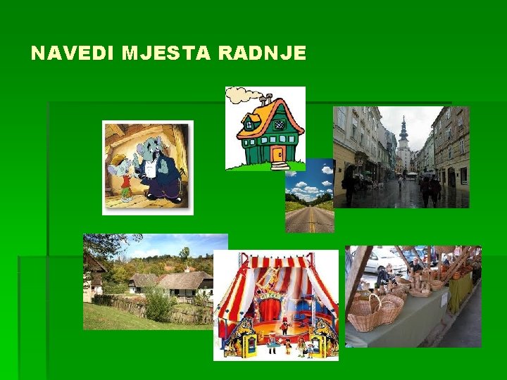 NAVEDI MJESTA RADNJE 