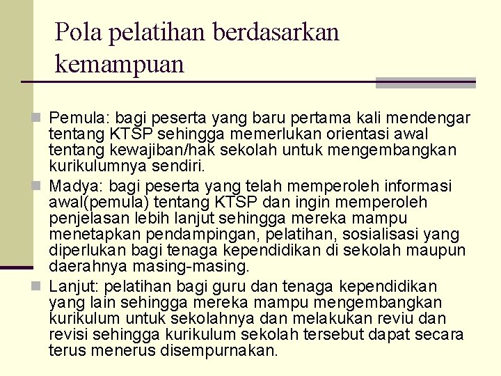 Pola pelatihan berdasarkan kemampuan n Pemula: bagi peserta yang baru pertama kali mendengar tentang