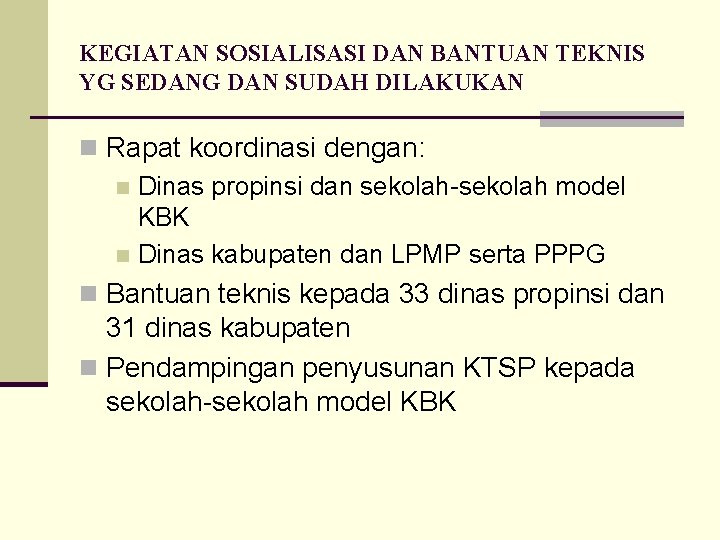 KEGIATAN SOSIALISASI DAN BANTUAN TEKNIS YG SEDANG DAN SUDAH DILAKUKAN n Rapat koordinasi dengan: