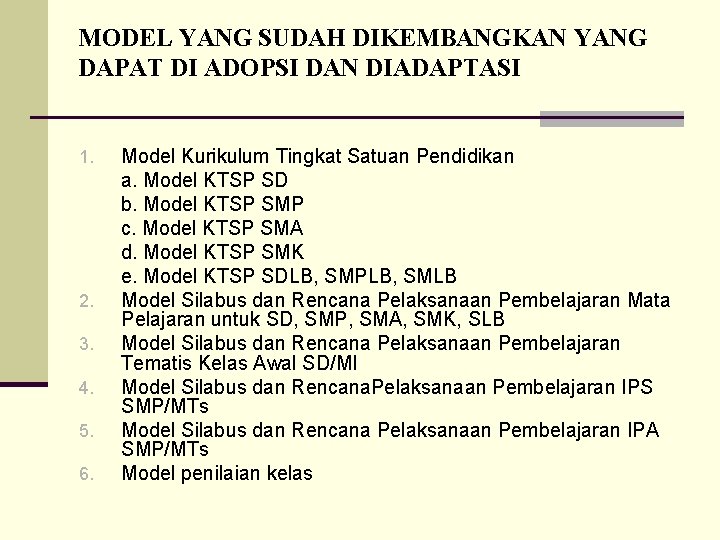 MODEL YANG SUDAH DIKEMBANGKAN YANG DAPAT DI ADOPSI DAN DIADAPTASI 1. 2. 3. 4.