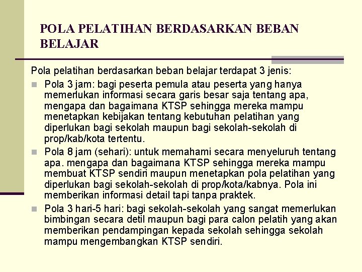 POLA PELATIHAN BERDASARKAN BEBAN BELAJAR Pola pelatihan berdasarkan beban belajar terdapat 3 jenis: n