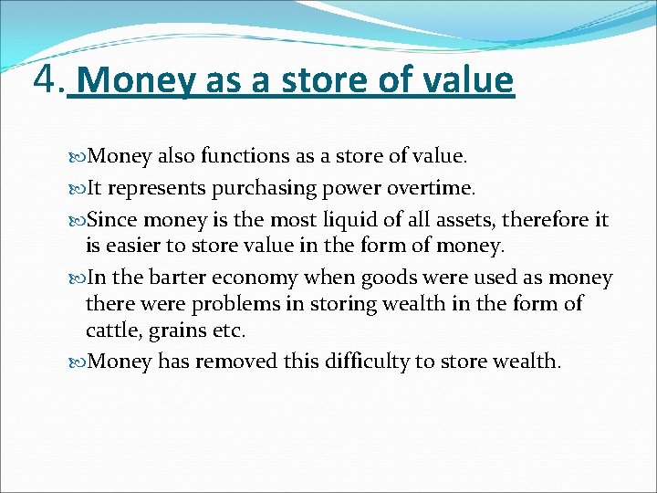 4. Money as a store of value Money also functions as a store of