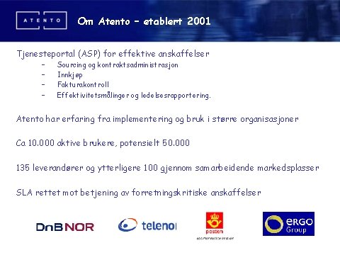 Om Atento – etablert 2001 Tjenesteportal (ASP) for effektive anskaffelser – – Sourcing og