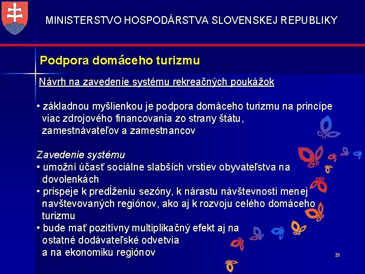 MINISTERSTVO HOSPODÁRSTVA SLOVENSKEJ REPUBLIKY Podpora domáceho turizmu Návrh na zavedenie systému rekreačných poukážok •