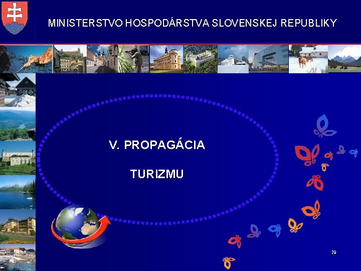 MINISTERSTVO HOSPODÁRSTVA SLOVENSKEJ REPUBLIKY V. PROPAGÁCIA TURIZMU 29 