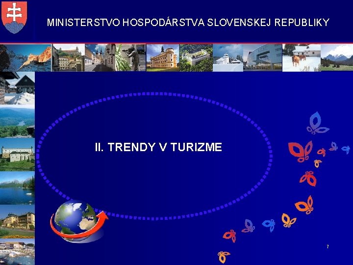 MINISTERSTVO HOSPODÁRSTVA SLOVENSKEJ REPUBLIKY II. TRENDY V TURIZME 7 