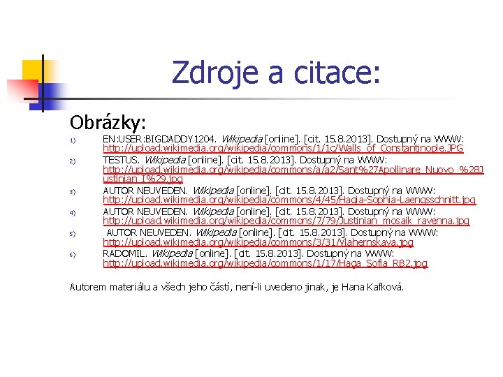 Zdroje a citace: Obrázky: 1) 2) 3) 4) 5) 6) EN: USER: BIGDADDY 1204.