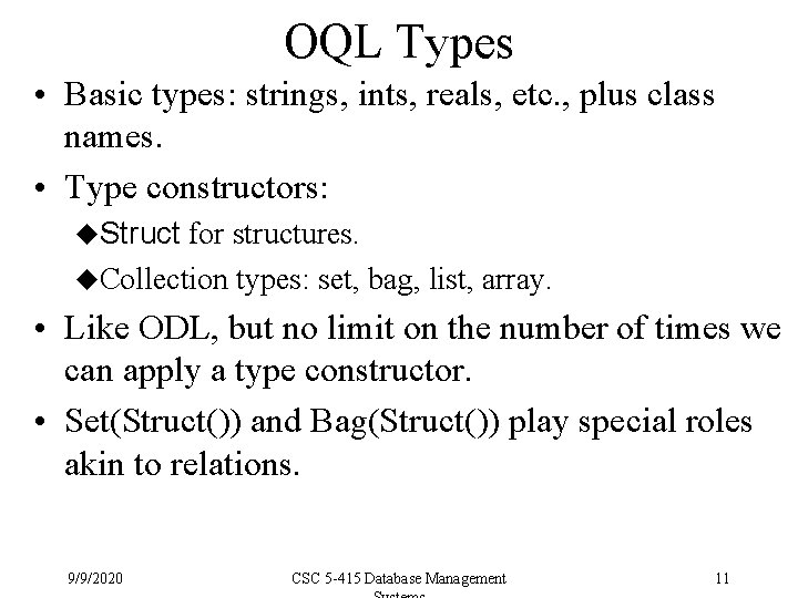 OQL Types • Basic types: strings, ints, reals, etc. , plus class names. •