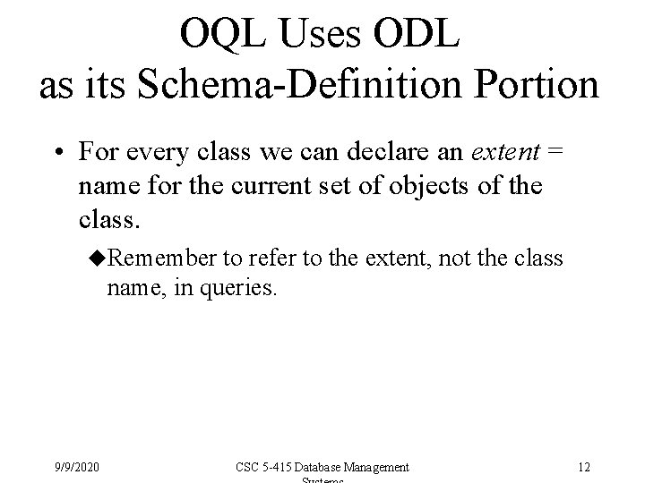 OQL Uses ODL as its Schema-Definition Portion • For every class we can declare