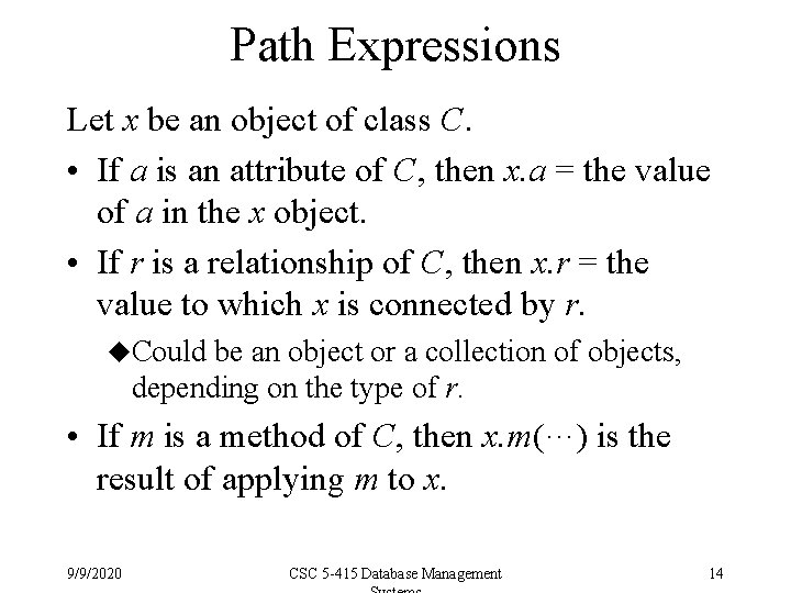 Path Expressions Let x be an object of class C. • If a is