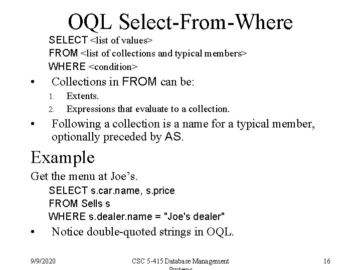 OQL Select-From-Where SELECT <list of values> FROM <list of collections and typical members> WHERE