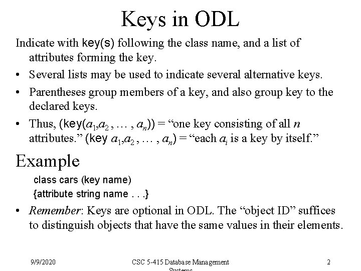 Keys in ODL Indicate with key(s) following the class name, and a list of