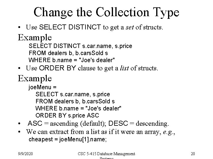 Change the Collection Type • Use SELECT DISTINCT to get a set of structs.