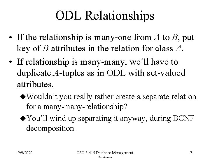 ODL Relationships • If the relationship is many-one from A to B, put key