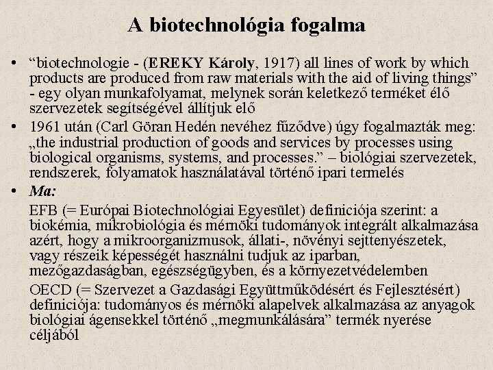 A biotechnológia fogalma • “biotechnologie - (EREKY Károly, 1917) all lines of work by