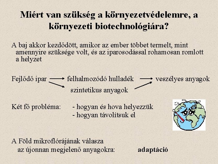 Miért van szükség a környezetvédelemre, a környezeti biotechnológiára? A baj akkor kezdődött, amikor az