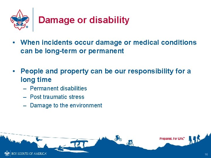 Damage or disability • When incidents occur damage or medical conditions can be long-term