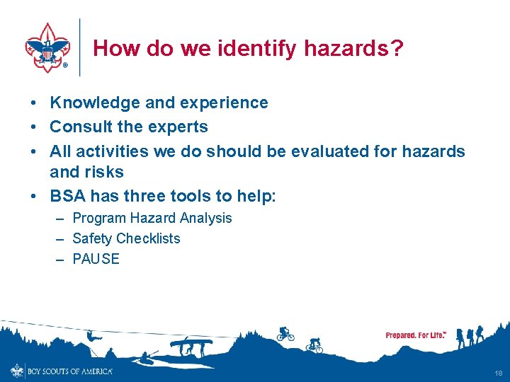 How do we identify hazards? • Knowledge and experience • Consult the experts •